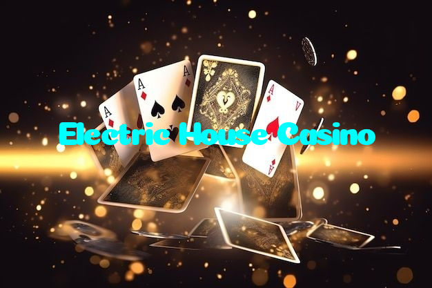 Electric House Casino